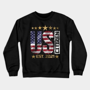 Proud United States Citizen est. 2021 patriotic Crewneck Sweatshirt